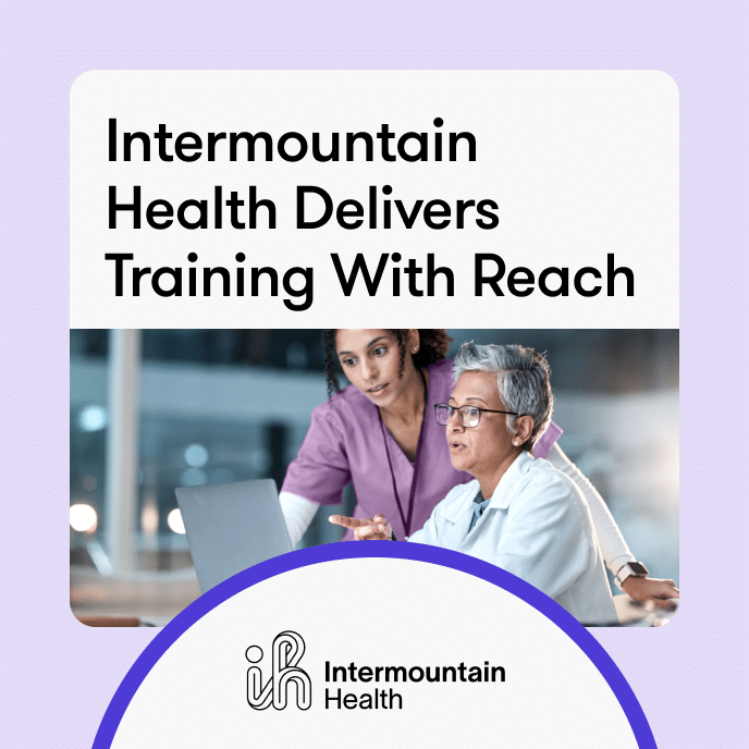 Intermountain Health Delivers Training With Reach