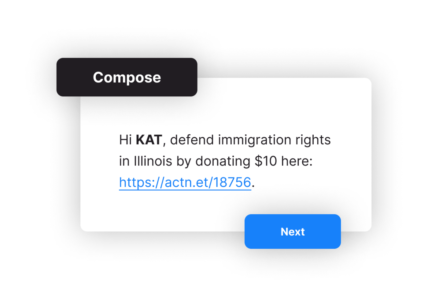 An example product interface displaying a sample message with the text "Hi KAT, defend immigration rights in Illinois by donating $10 here: link".